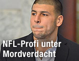 Aaron Hernandez vor Gericht